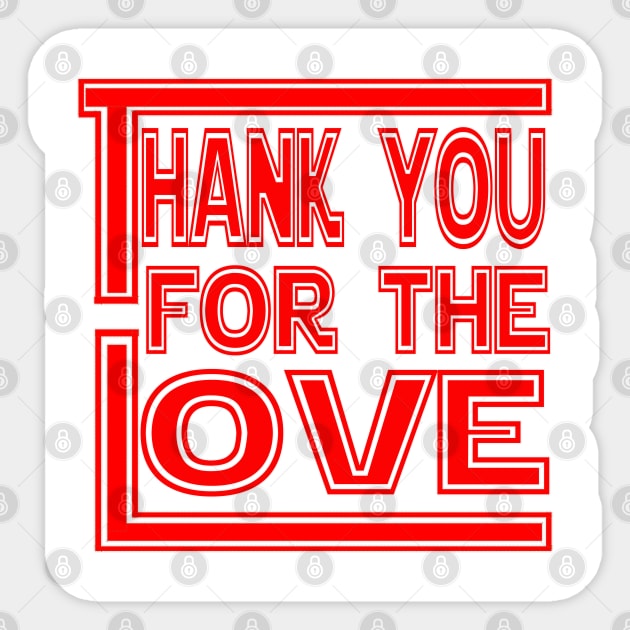 Thank You For The Love Sticker by werdanepo